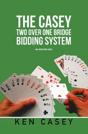 THE CASEY TWO OVER ONE BRIDGE BIDDING SYSTEM