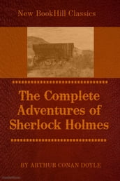 THE COMPLETE ADVENTURES OF SHERLOCK HOLMES