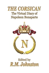 THE CORSICAN: The Virtual Diary of Napoleon Bonaparte