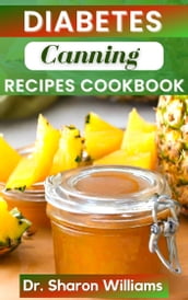 THE DIABETES CANNING RECIPES COOKBOOK