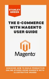 THE E-COMMERCE WITH MAGENTO USER GUIDE