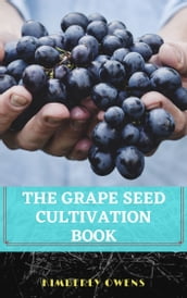THE GRAPE SEED CULTIVATION BOOK