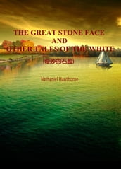 THE GREAT STONE FACE AND OTHER TALES OF THE WHITE()