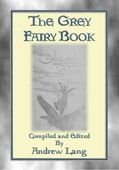 THE GREY FAIRY BOOK - 35 Illustrated Fairy Tales