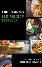 THE HEALTHY FAST AND SLOW COOKBOOK