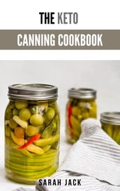 THE KETO CANNING COOKBOOK