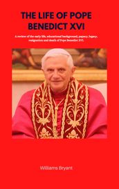 THE LIFE OF POPE BENEDICT XVI