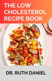 THE LOW CHOLESTEROL RECIPE BOOK