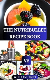 THE NUTRIBULLET RECIPE BOOK V2