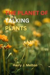 THE PLANET OF TALKING PLANTS