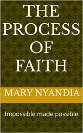 THE PROCESS OF FAITH