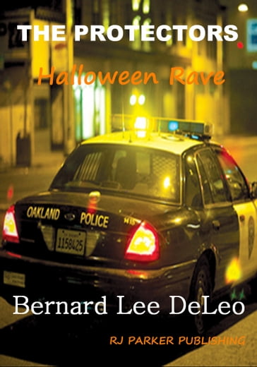 THE PROTECTORS: Halloween Rave - Bernard Lee DeLeo - RJ Parker