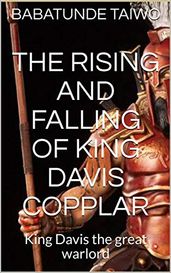 THE RISING AND FALLING OF KING DAVIS COPPLAR