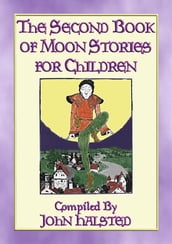THE SECOND BOOK OF MOON STORIES FOR CHILDREN - 17 children s tales about the Moon