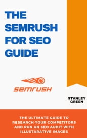 THE SEMRUSH FOR SEO GUIDE