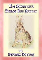 THE STORY OF A FIERCE, BAD RABBIT - Book 09 in the Tales of Peter Rabbit and friends