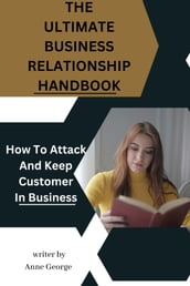 THE ULTIMATE BUSINESS RELATIONSHIP HANDBOOK