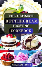 THE ULTIMATE BUTTERCREAM FROSTING COOKBOOK