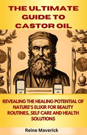 THE ULTIMATE GUIDE TO CASTOR OIL