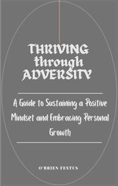 THRIVING THROUGH ADVERSITY