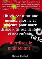 TIKTOK CONSTITUE UNE MENACE ÉNORME ET MAJEURE POUR NOTRE DÉMOCRATIE OCCIDENTALE ET NOS ENFANTS.