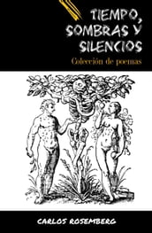 TIempo, Sombras Y Silencios: Colección De Poemas