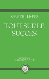 TOUT SUR LE SUCCÈS