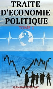 TRAITE D ÉCONOMIE POLITIQUE: Tome 1