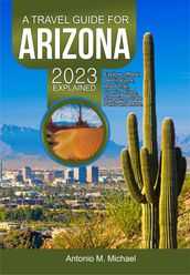 A TRAVEL GUIDE FOR ARIZONA 2023 EXPLAINED
