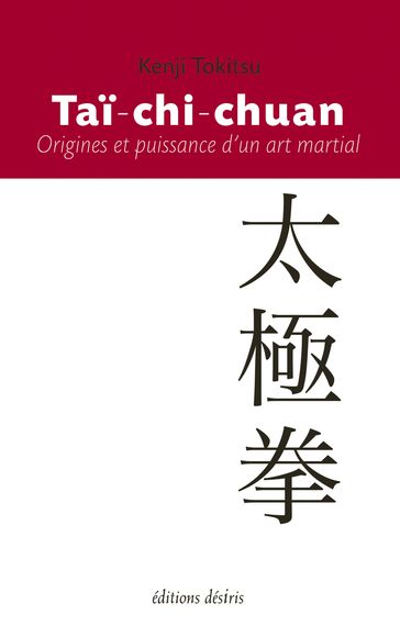 Taï-chi-chuan - Origines et puissance d'un art martial - Kenji Tokitsu