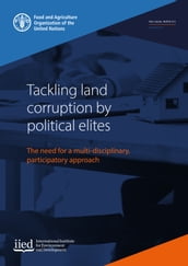 Tackling Land Corruption by Political Elites: The Need for a Multi-Disciplinary, Participatory Approach