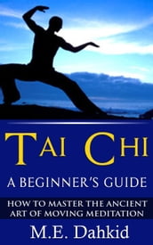 Tai Chi: A Beginner s Guide