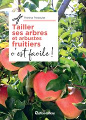 Tailler ses arbres et arbustes fruitiers, c est facile !