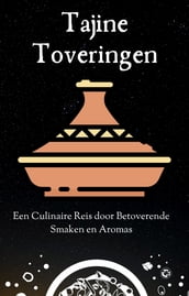  Tajine Toveringen  Tajine kookboek - Tajine gerechten - Tajine recepten - Stoofgerechten - Stoof kookboek - 45+ recepten