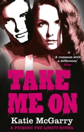 Take Me On (A Pushing the Limits novel)