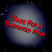 Tales For A Darkened Mind