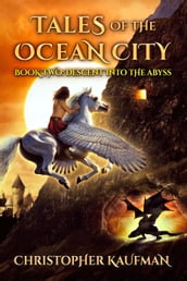 Tales Of The Ocean City: Book Two: Descent Into The Abyss