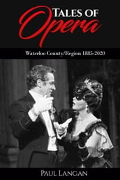 Tales of Opera: Waterloo County/Region 1885-2020