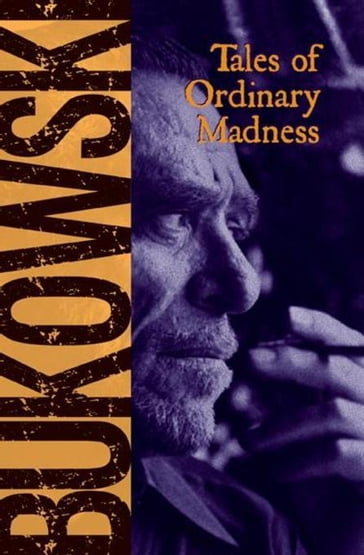 Tales of Ordinary Madness - Charles Bukowski