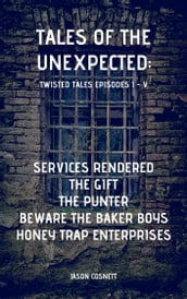 Tales of the Unexpected: Twisted Tales Episodes I - V
