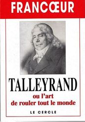 Talleyrand ou l art de rouler tout le monde