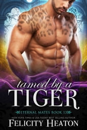 Tamed by a Tiger (Eternal Mates Romance Series Book 13)