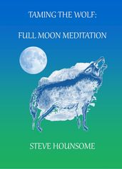 Taming the Wolf: Full Moon Meditations