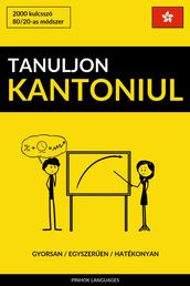 Tanuljon Kantoniul - Gyorsan / Egyszeren / Hatékonyan