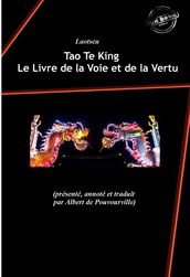 Tao Te King : Le Livre de la Voie et de la Vertu, contenant «Le Tao» suivi de «Le Te» de Laotseu. [Nouv. éd. revue et mise à jour].