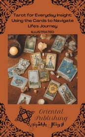 Tarot for Everyday Insight Using the Cards to Navigate Life s Journey