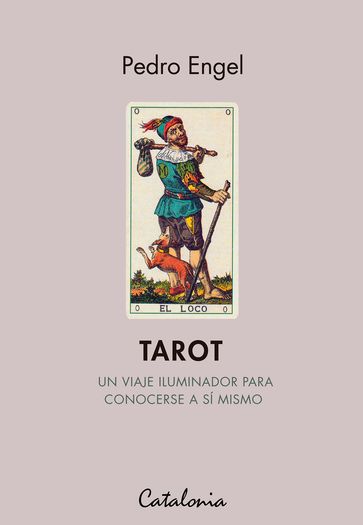 Tarot. Un viaje iluminador para conocerse a sí mismo - Pedro Engel
