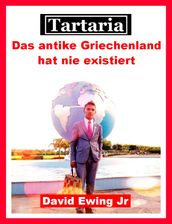 Tartaria - Das antike Griechenland hat nie existiert