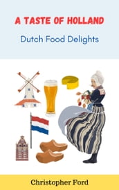 A Taste of Holland: Dutch Food Delights