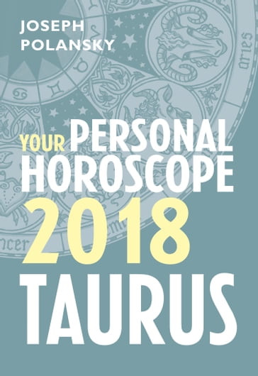Taurus 2018: Your Personal Horoscope - Joseph Polansky